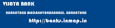 VIJAYA BANK  KARNATAKA MADANAYAKANAHALLI, KARNATAKA    banks information 